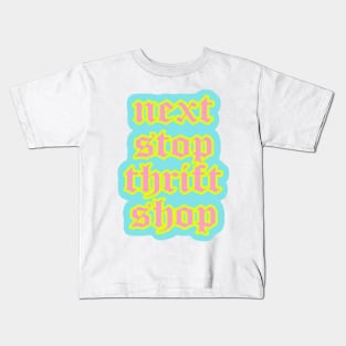 Next Stop Thrift Shop Kids T-Shirt